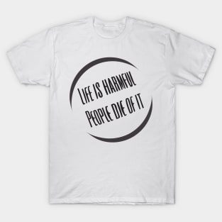 Life Is Harmful People Die Of It T-Shirt